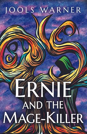 Ernie and the Mage-Killer by Jools Warner