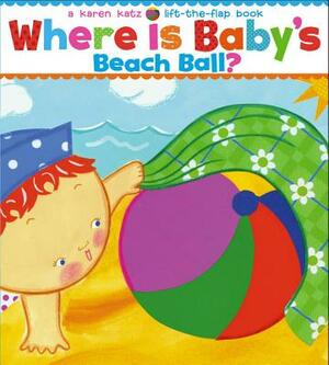 Where Is Baby's Beach Ball? by Karen Katz