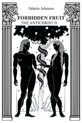 Forbidden Fruit: The Antichrist II by Valerie Johnson