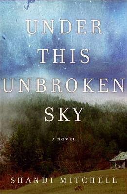 Under This Unbroken Sky by Shandi Mitchell