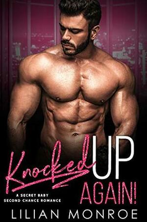 Knocked Up Again! by Lilian Monroe