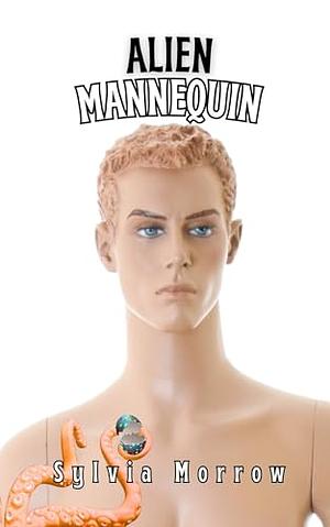Alien Mannequin  by Sylvia Morrow