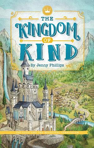 The Kingdom of Kind by Kessler Garrity, Jenny Phillips