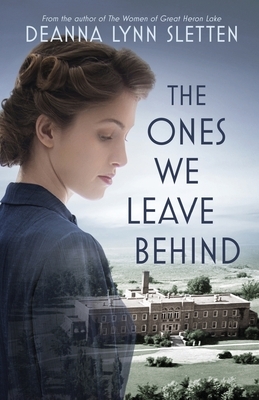 The Ones We Leave Behind by Deanna Lynn Sletten