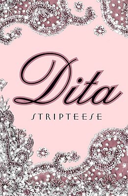 Dita: Stripteese by Sheryl Nields, Dita Von Teese