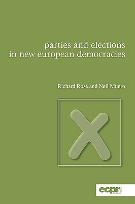 Parties and Elections in New European Democracies by Neil Munro, Richard Rose