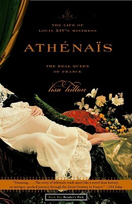 Athenais: The Life of Louis XIV's Mistress, the Real Queen of France by Lisa Hilton