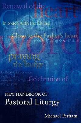 New Handbook of Pastoral Liturgy by Michael Perham