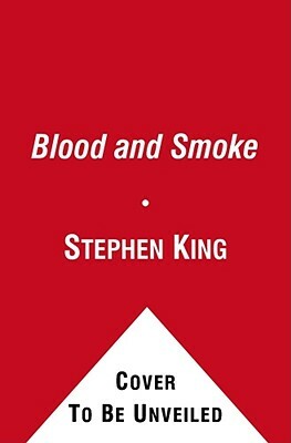 Blood and Smoke by Stephen King