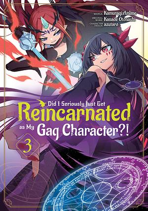 Did I Seriously Just Get Reincarnated as My Gag Character?! (Manga) Volume 3 by Kamuragi Amane, Kanade Otonashi