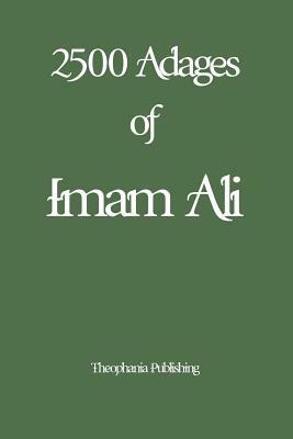 The 2500 Adages of Imam Ali by علي بن أبي طالب