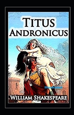 Titus Andronicus Illustrated by William Shakespeare