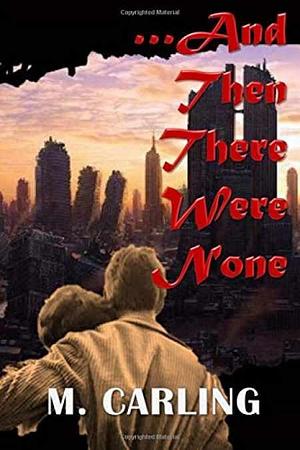 ... and Then There Were None by M. Carling