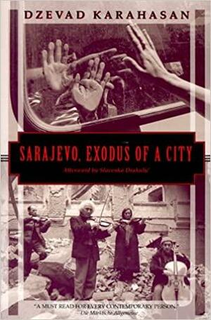 Sarajevo, Exodus of a City by Dževad Karahasan