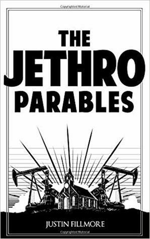 The Jethro Parables by Justin Fillmore