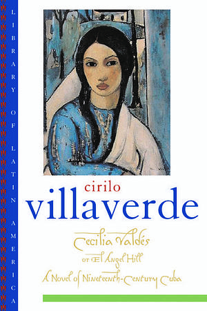 Cecilia Valdés: or El Angel Hill by Cirilo Villaverde