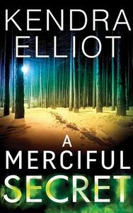 A Merciful Secret by Kendra Elliot