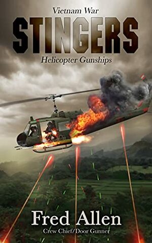 Stingers: Vietnam War - Helicopter Gunships by Fred Allen
