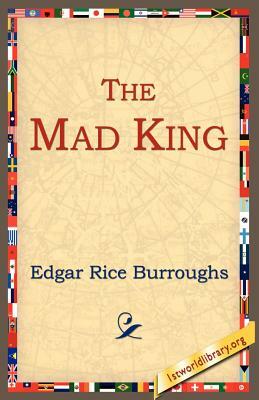 The Mad King by Edgar Rice Burroughs