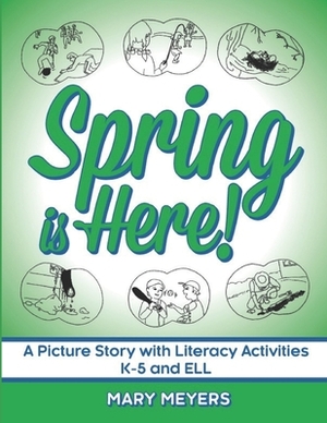 Spring is Here: A Wordless Book for the Vocabulary and Concepts of Spring by Mary Meyers