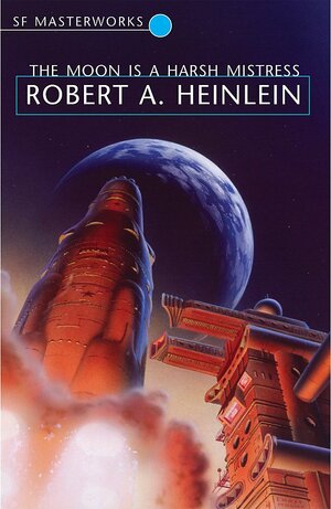 The Moon is a Harsh Mistress by Robert A. Heinlein