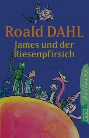 James und der Riesenpfirsich by Roald Dahl