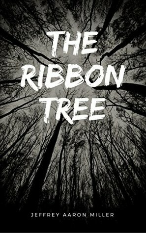 The Ribbon Tree by Jeffrey Aaron Miller