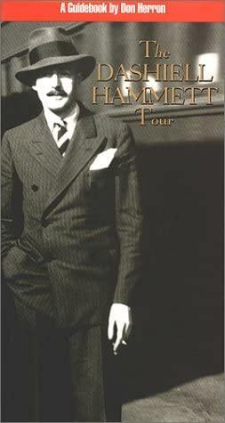 The Dashiell Hammett Tour: A Guidebook by Don Herron