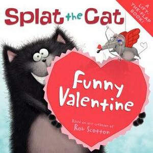 Splat the Cat: Funny Valentine by Rob Scotton