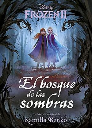 Frozen 2. El bosque de las sombras by Marta García Madera, Kamilla Benko