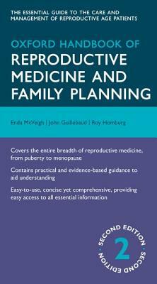 Oxford Handbook of Reproductive Medicine and Family Planning by Roy Homburg, Enda McVeigh, John Guillebaud