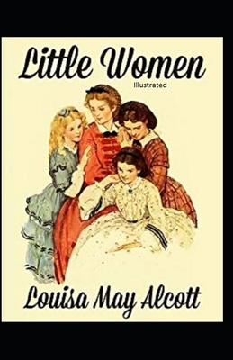 Little Women Illustrated by Louisa May Alcott