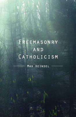 Freemasonry and Catholicism by Max Heindel