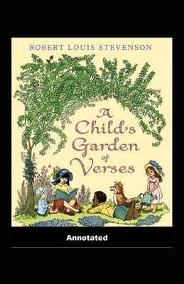 A Child's Garden of Verses Annotated by Robert Louis Stevenson