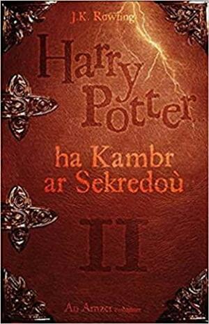 Harry Potter ha Kambr ar Sekredoù by J.K. Rowling