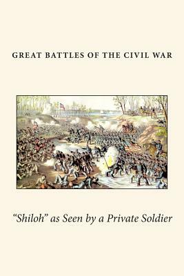 "Shiloh" as Seen by a Private Soldier by Warren Olney