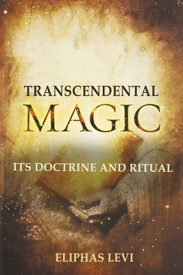 Transcendental Magic: Its Doctrine and Ritual by Éliphas Lévi