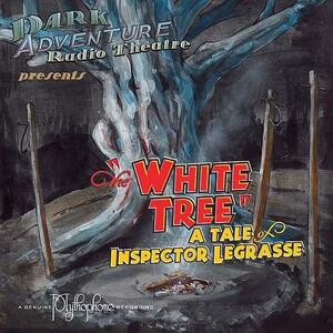The White Tree by Sean Branney, Sean Branney, Andrew Leman, H.P. Lovecraft
