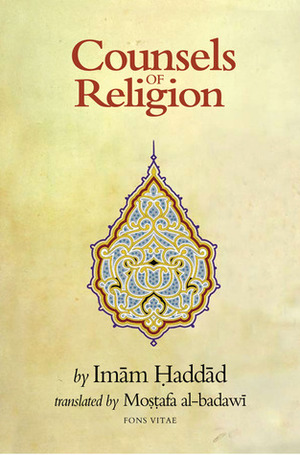 Counsels of Religion by الحبيب عبد الله بن علوي الحداد الحضرمي الشافعي, Mostafa al-Badawi, ʻAbd Allāh ibn ʻAlawī al-Ḥaddād