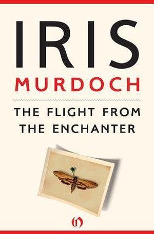 The Flight from the Enchanter: A Novel by Iris Murdoch, Iris Murdoch