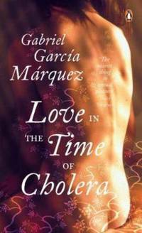 Love In The Time Of Cholera by Gabriel García Márquez