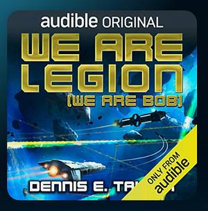 We Are Legion (We Are Bob) by Dennis E. Taylor