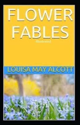 Flower Fables Illustrated by Louisa May Alcott