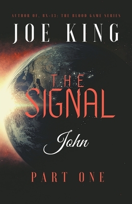 The Signal. Part 1, John. by Joe King