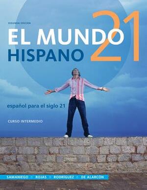 El Mundo 21 Hispano, Curso Intermedio: Espanol Para el Siglo 21 by Nelson Rojas, Francisco Rodriguez Nogales, Fabian Samaniego