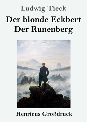 Der blonde Eckbert / Der Runenberg (Großdruck) by Ludwig Tieck