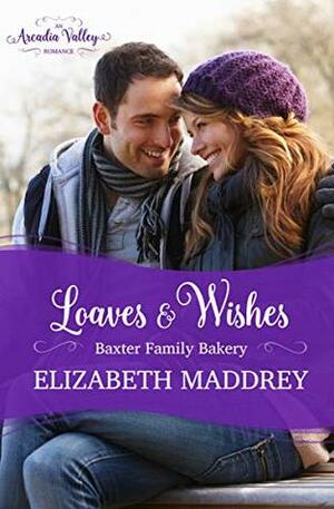 Loaves & Wishes by Elizabeth Maddrey