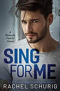 Sing For Me: A Ransom Family Novel by Rachel Schurig