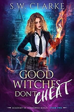 Good Witches Don't Cheat by S.W. Clarke