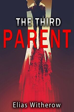 The Third Parent by Elias Witherow